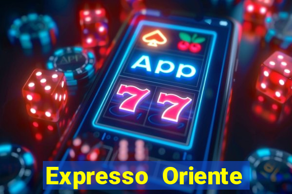 Expresso Oriente rota atual